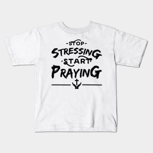 'Stop Stressing Start Praying' Religion Shirt Kids T-Shirt